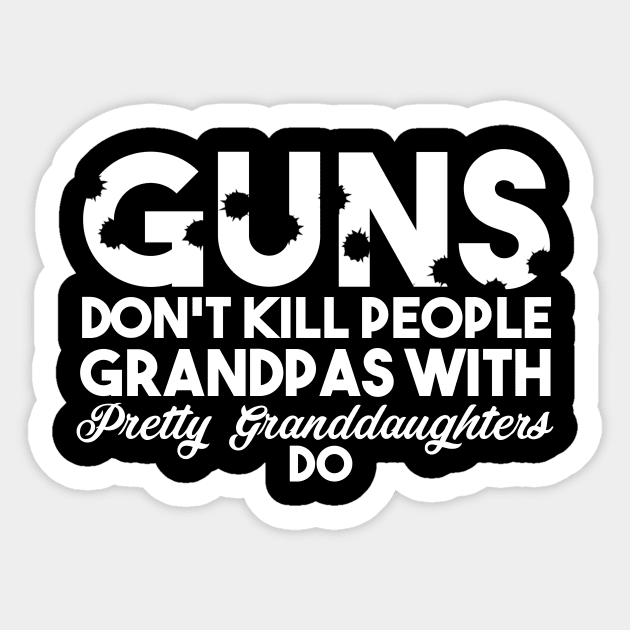 Fathers Day 2018 Guns Dont Kill People Grandpas With Pretty Granddaughter Do Fathers Day 2018 